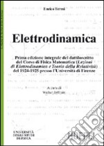 Elettrodinamica. Prima edizione integrale del dattiloscritto del corsodi fisica matematica del 1924-25 presso l'Università di Firenze libro