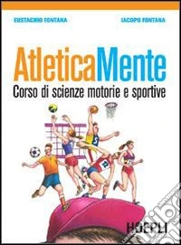 Atleticamente. Corso di scienze motorie e sportive. Per le Scuole superiori. Con espansione online libro