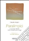 Paralimpici. Lo sport per disabili: storie, discipline, personaggi libro