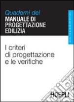 I criteri di progettazione e le verifiche. Quaderni del manuale di progettazione edilizia libro