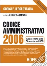 Codice amministrativo 2006. Aggiornato alla finanziaria 2006 libro
