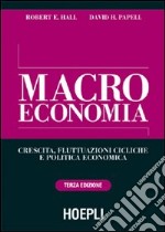 Macroeconomia. Crescita, fluttuazioni cicliche e politica economica libro