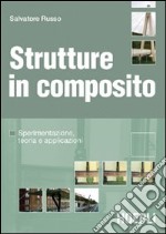 Strutture in composito. Sperimentazione, teoria e applicazioni libro