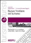 Nuove frontiere del turismo. Postmodernismo, psicologia ambientale e nuove tecnologie libro