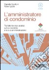 L'amministratore di condominio. Trattato teorico-pratico sul condominio e la sua amministrazione. Con CD-ROM libro