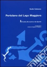 Portolano del Lago Maggiore. Guida alla nautica da diporto