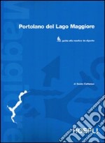 Portolano del Lago Maggiore. Guida alla nautica da diporto