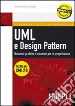 UML e design pattern. Notazioni grafiche e soluzioni per la progettazione libro