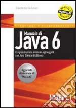 Manuale di Java 6. Programmazione orientata agli oggetti con Java Standard Edition 6 libro