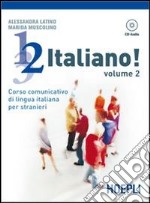 1; 2; 3;... italiano! Corso comunicativo di lingua italiana per stranieri. Con CD Audio. Vol. 2 libro