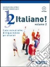 1; 2; 3;... italiano! Corso comunicativo di lingua italiana per stranieri. Con CD Audio. Vol. 2 libro