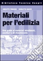 Materiali per l'edilizia. Una guida ai materiali strutturali, ausiliari e di rivestimento libro