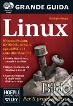 Linux. Ubuntu, Fedora, Knoppix, Debian, openSuse e altre 11 distibuzioni. Bible. Con DVD libro