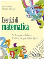 Esercizi di matematica. Per il recupero e il ripasso di aritmetica, geometria e algebra. Per gli Ist. professionali. Con espansione online libro