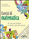 Esercizi di matematica. Per il recupero e il ripasso di aritmetica, geometria e algebra. Per gli Ist. professionali. Con espansione online libro