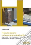 Ristrutturazione e risanamento degli edifici. Diagnostica. Impermeabilizzazioni. Desalinizzazione. Danni biologici del legno e delle mura libro di Frossel Frank