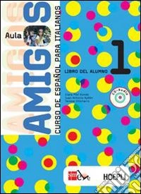 Aula amigos. Curso de español. LIbro del alumno. Per la Scuola media (1) libro