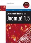 Costruire siti dinamici con Joomla! 1.5 libro