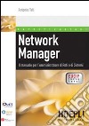 Network Manager. Il manuale per l'amministratore di reti e di sistemi libro