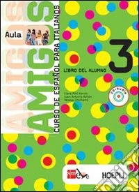 Aula amigos. Curso de español. Libro del alumno. Per la Scuola media. Vol. 3 libro