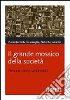 Il grande mosaico della società. Persone, beni, sentimenti libro