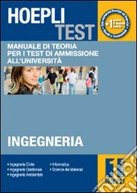 Hoepli test. Vol. 1: Manuale di teoria per i test di ammissione all'università. Ingegneria libro