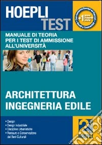 Hoepli test. Vol. 2: Manuale di teoria per i test di ammissione all'università. Architettura, ingegneria edile libro