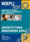Hoepli test. Vol. 2: Manuale di teoria per i test di ammissione all'università. Architettura, ingegneria edile libro