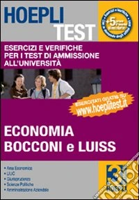 Hoepli test. Vol. 3: Esercizi e verifiche per i test di ammissione all'università. Economia, Bocconi e Luiss libro