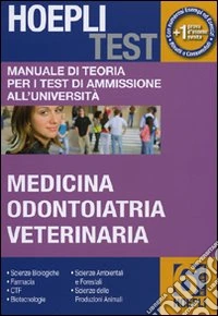 Hoepli test. Vol. 6: Manuale di teoria per i test di ammissione all'università. Medicina, odontoiatria, veterinaria libro
