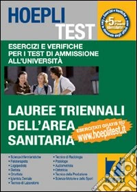 Hoepli test. Vol. 7: Esercizi e verifiche per i test di ammissione all'università. Lauree triennali dell'area sanitaria libro