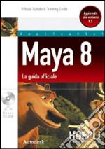 Maya 8. La guida ufficiale. Con CD-ROM libro