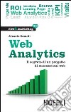 Web analytics. Il segreto di un progetto di successo sul web libro