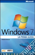 Windows 7. La prima guida libro