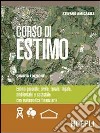 Corso di estimo. Estimo generale, civile, rurale, legale, ambientale e catastale. Materiali per il docente. Per gli Ist. Tecnici libro