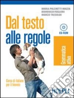 Dal testo alle regole. Grammatica-Linguistica e comunicazione. Per il biennio delle Scuole superiori. Con CD-ROM libro