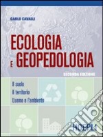 Ecologia e geopedologia. Il suolo-Il territorio-L'uomo e l'ambiente. Per gli Ist. tecnici libro