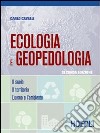 Ecologia e geopedologia. Il suolo-Il territorio-L'uomo e l'ambiente. Per gli Ist. tecnici libro