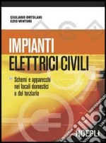 Impianti elettrici civili. Schemi e apparecchi nei locali domestici e nel terziario libro