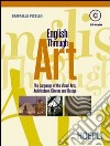 English through art. The language of visual arts, architecture, cinema and design. Per il Liceo artistico libro