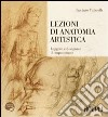 Lezioni di anatomia artistica. Leggere e disegnare il corpo umano libro