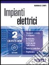 Impianti elettrici. Per gli Ist. Tecnici industriali. Vol. 2 libro