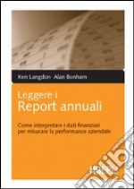 Leggere i report annuali. Come interpretare i dati finanziari per misurare la performance aziendale