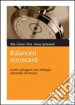 Balanced Scorecard. Come sviluppare una strategia aziendale nel tempo libro