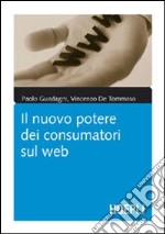 Il nuovo potere dei consumatori sul web libro