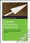 Corporate Performance Management. Realizzare un sistema informativo direzionale a metriche complete e bilanciate libro