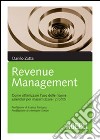 Il revenue management. Come ottimizzare l'uso delle risorse aziendali per massimizzare i profitti libro