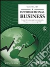 International Business. Economia e strategia internazionale: l'impresa dei mercati globali libro