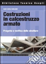 Costruzioni in calcestruzzo armato. Progetto e verifica delle strutture libro