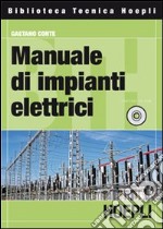 Manuale di impianti elettrici. Con CD-ROM libro